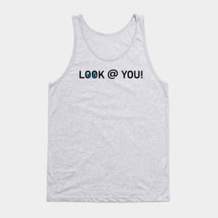 LOOK AT YOU Tank Top